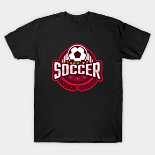 Born To Soccer T-Shirt